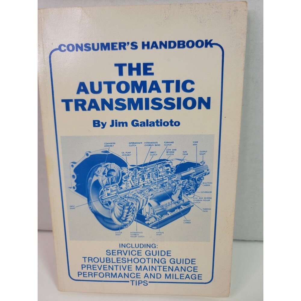 1981 The Automatic Transmission Consumer’s Handbook Jim Galatioto Service Guide